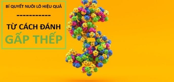 Cách đánh lô gấp thếp - Phương pháp đánh lô không thua